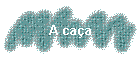 A caça