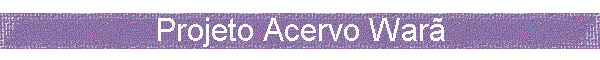 Projeto Acervo War�