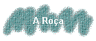A Roça