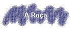 A Roça
